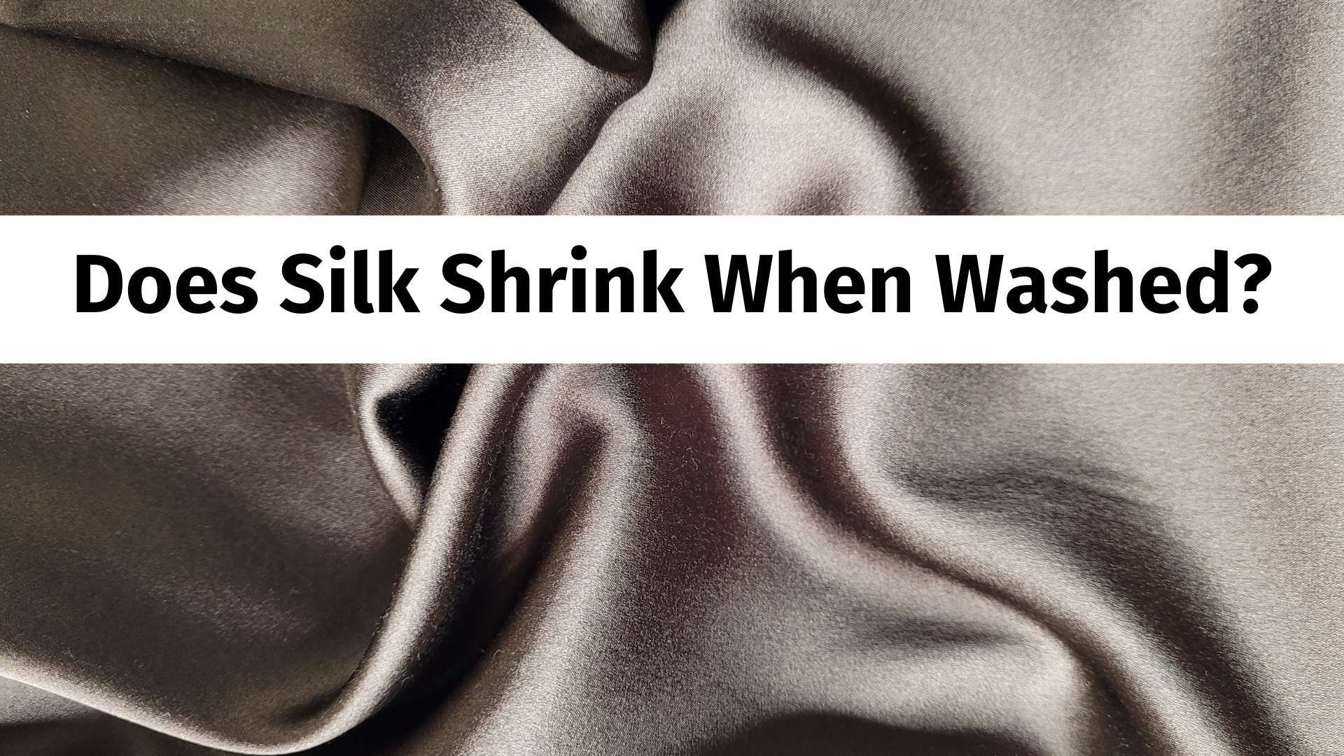 Does Silk Shrink When Washed? 1000 Kingdoms
